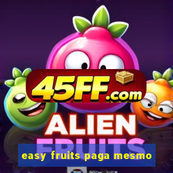 easy fruits paga mesmo